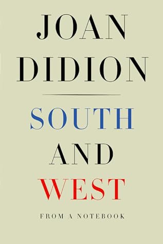 South and West by Joan Didion
