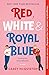 Red, White & Royal Blue by Casey McQuiston Red, White & Royal Blue by Casey McQuiston