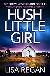 Hush Little Girl (Detective Josie Quinn, #11) Hush Little Girl