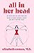 All in Her Head by Elizabeth Comen All in Her Head by Elizabeth Comen