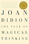 The Year of Magical Thinking by Joan Didion The Year of Magical Thinking by Joan Didion