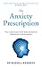 The Anxiety Prescription by Russell Kennedy The Anxiety Prescription by Russell Kennedy