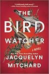 The Birdwatcher by Jacquelyn Mitchard The Birdwatcher by Jacquelyn Mitchard
