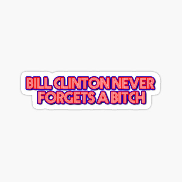 Aperçu de l'œuvre Bill Clinton n'oublie jamais créée et vendue par SpookyWoosh.