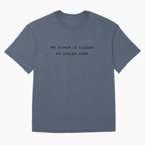 Item preview, Ningún ser humano es ilegal en tierras robadas designed and sold by fresh-princess.