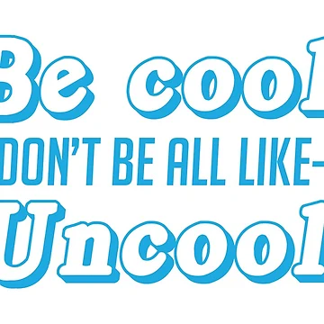 Artwork thumbnail, Be Cool by JustineBenz