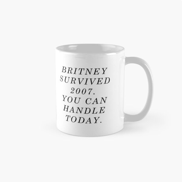 Item preview, Britney survived 2007. You can handle today. designed and sold by monpetitbambino.