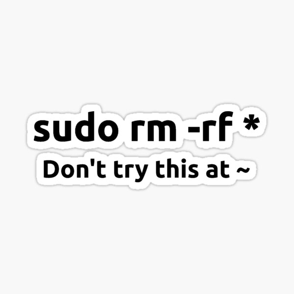 Aperçu de l'œuvre sudo rm -rf don't try this at home créée et vendue par WeeTee.
