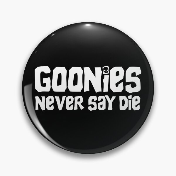 Item preview, Goonies Never Say Die designed and sold by GraspOriginal.