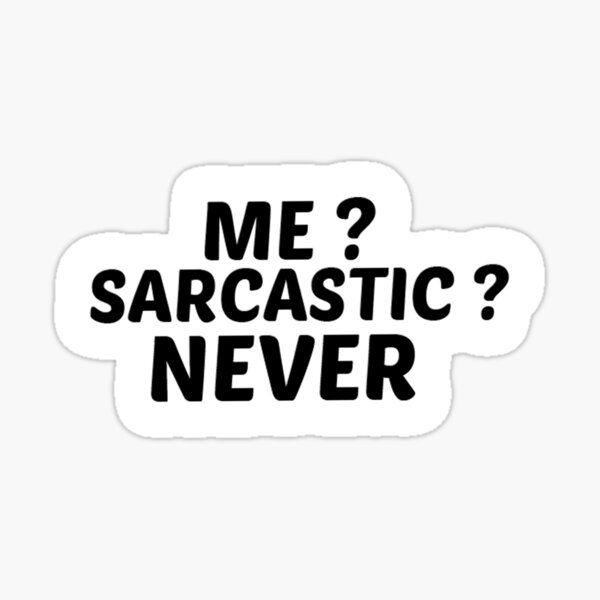 Aperçu de l'œuvre Autocollant Me Sarcastic Never, cadeau du meilleur ami, autocollants drôles, autocollant de bouteille d’eau, autocollants Macbook créée et vendue par MohamedLHM.