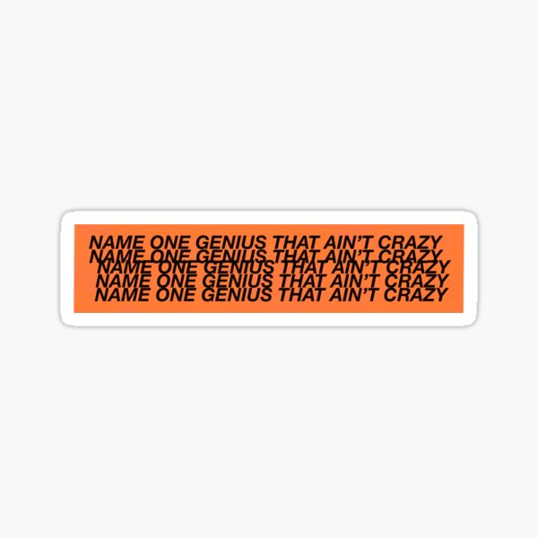 Artikelvorschau, Nennen Sie ein Genie, das nicht verrückt ist entworfen und verkauft von stickerlocker.