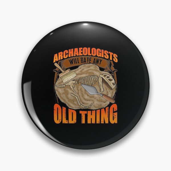 Item preview, Funny Archaeologists Will Date Any Old Thing designed and sold by perfectpresents.