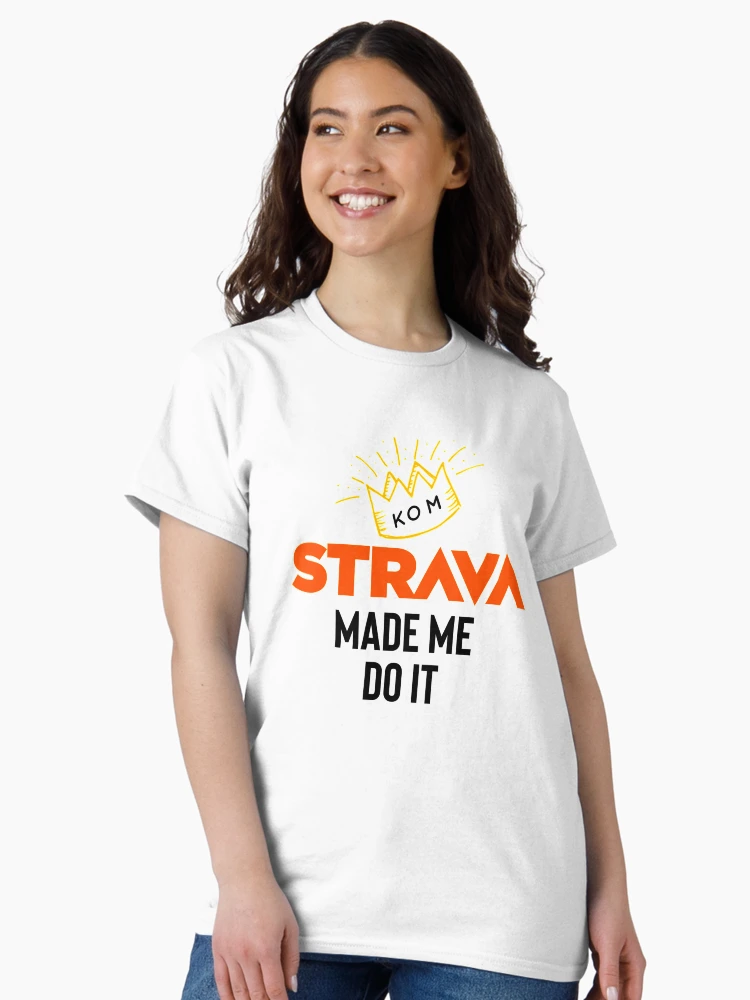 Thumbnail 3 of 7, Classic T-Shirt, Strava made me do it designed and sold by Raw Creative Prints.