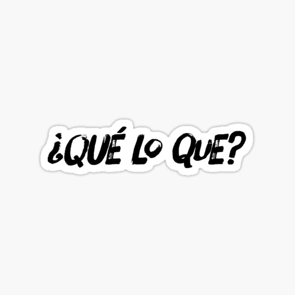 Item preview, Que Lo Que designed and sold by cvt01.
