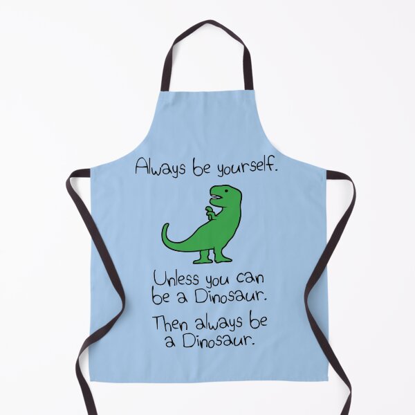 Item preview, Always Be Yourself, Unless You Can Be A Dinosaur designed and sold by jezkemp.