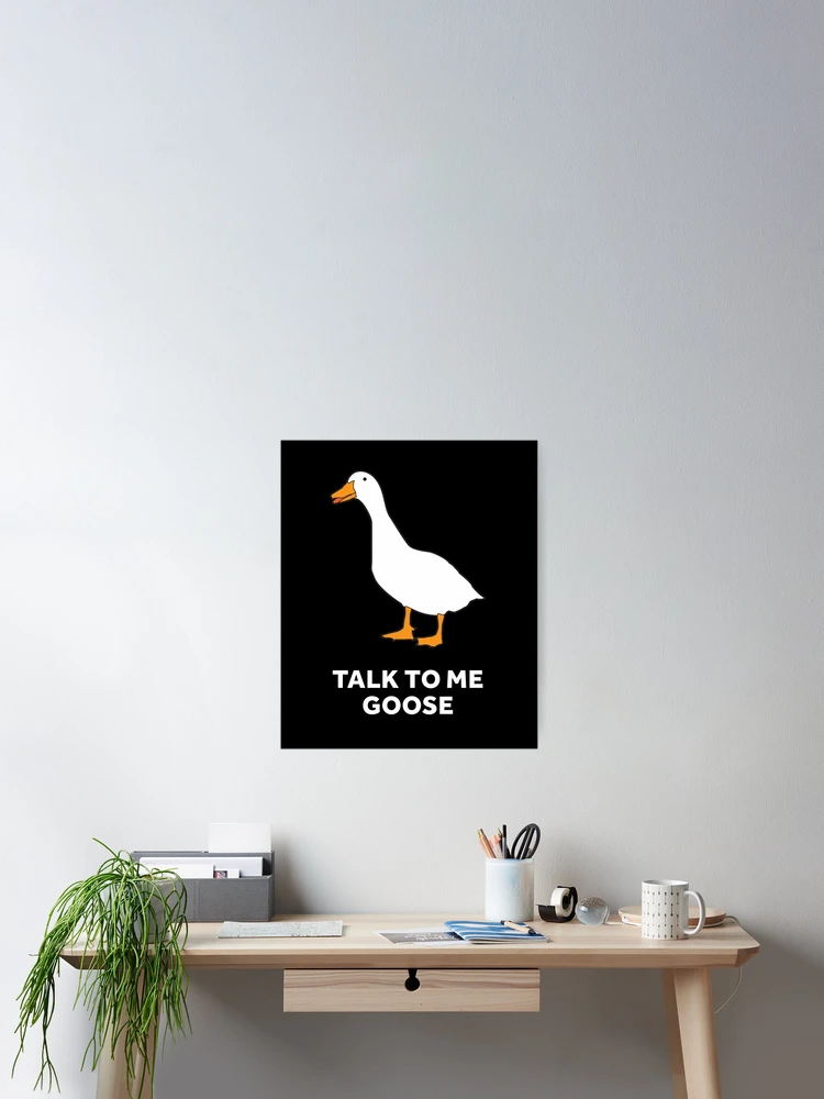 Thumbnail 2 of 3, Poster, Talk To Me Goose designed and sold by Epic Tees.