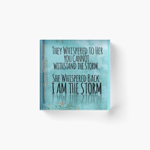 Item preview, Le susurraron: "No puedes soportar la tormenta". Ella susurró: "Yo soy la tormenta". designed and sold by TeesYouWant.