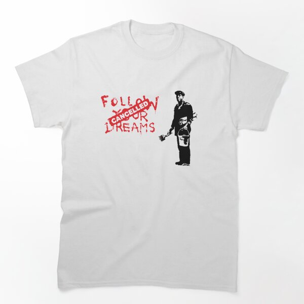 Aperçu de l'œuvre Banksy Suivez vos rêves annulé créée et vendue par ThatMerchStore.