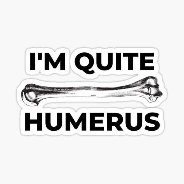 Item preview, I'm Quite Humerus - Funny designed and sold by NursesEvolution.