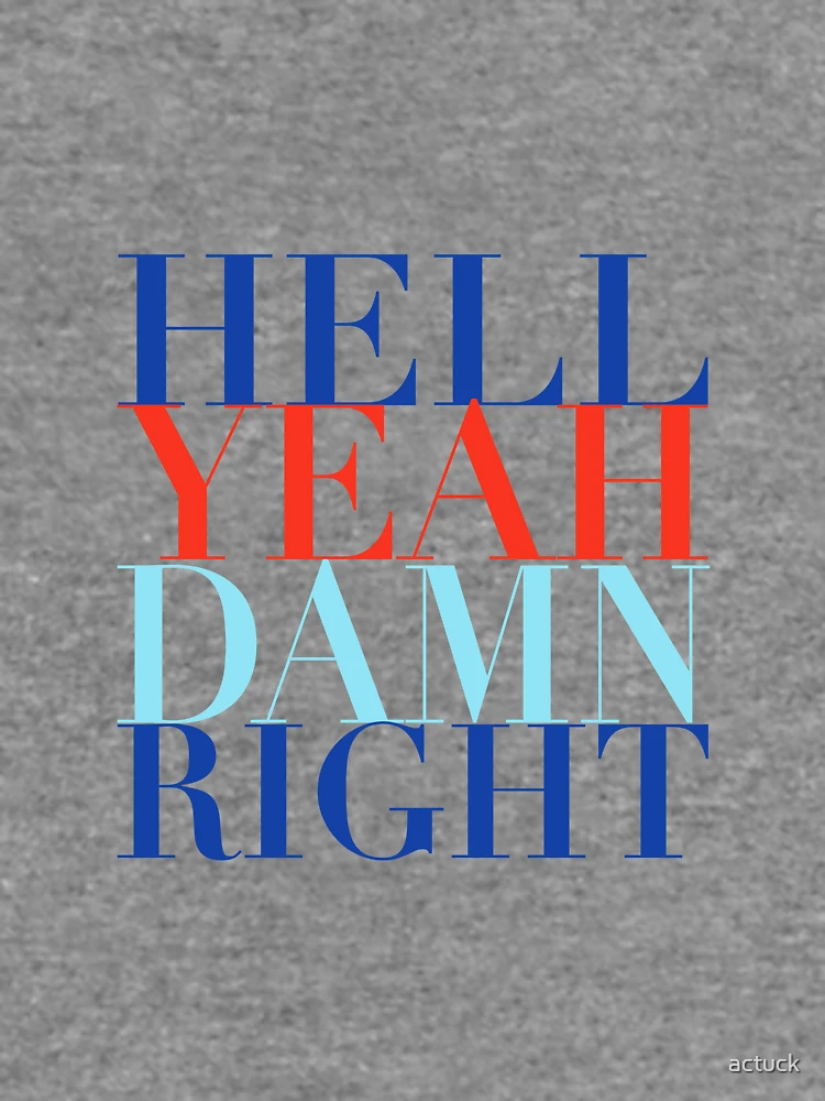 Thumbnail 6 of 6, Lightweight Sweatshirt, hell yeah damn right designed and sold by actuck.