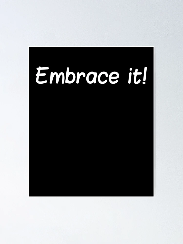 Thumbnail 1 of 3, Poster, Embrace It! designed and sold by HeatherPore.