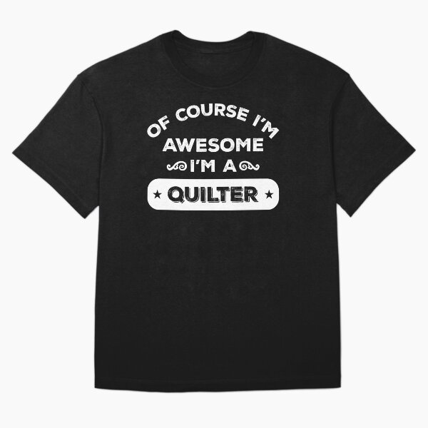 Item preview, OF COURSE I'M AWESOME I'M A QUILTER designed and sold by inkedcreation.
