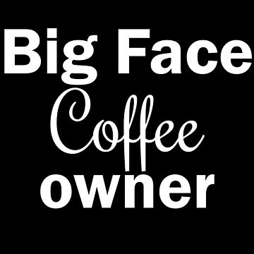Artwork thumbnail, Big Face Coffee Owner by Moraable