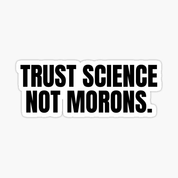 Aperçu de l'œuvre Faites confiance à la science, pas aux imbéciles créée et vendue par blueskygiftco.