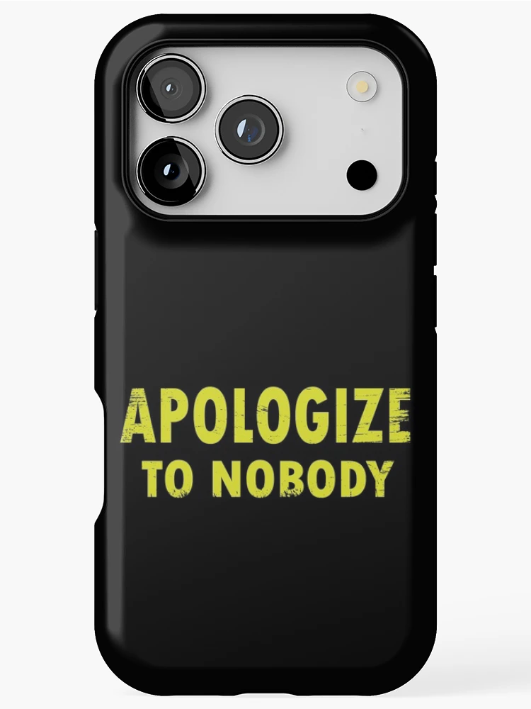 Thumbnail 1 of 4, iPhone Case, Apologize to Nobody designed and sold by tshirt redbubble.