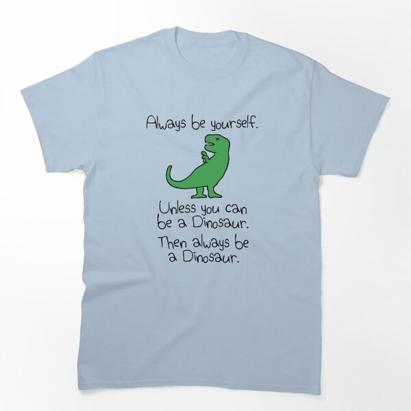 Aperçu de l'œuvre Soyez toujours vous-même, sauf si vous pouvez être un dinosaure créée et vendue par jezkemp.