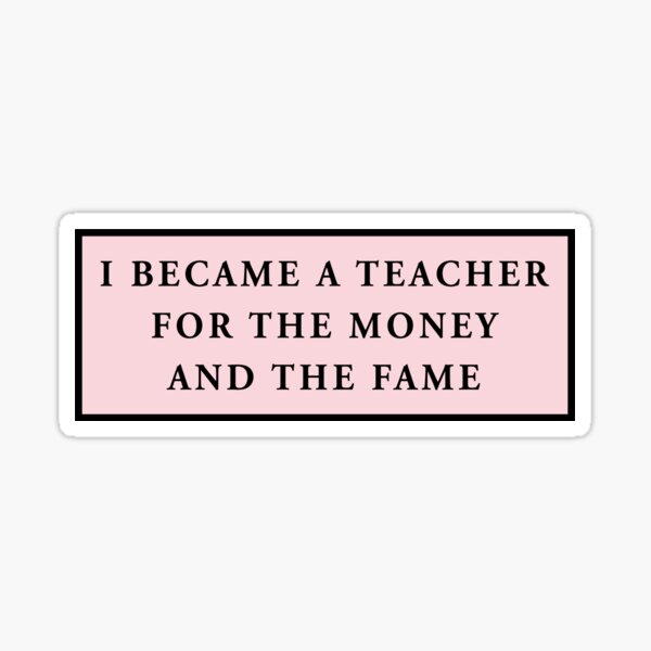 Item preview, Me convertí en profesor por el dinero y la fama, calcomanía rosa con frase para portátiles y coches designed and sold by QuoteSpirations.
