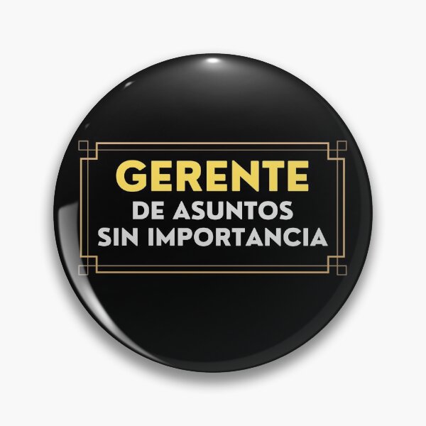 Item preview, Gerente de Asuntos Sin Importancia designed and sold by Frosty1489.