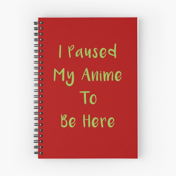 Item preview, I Paused My Anime To Be Here designed and sold by MJLdesigns.