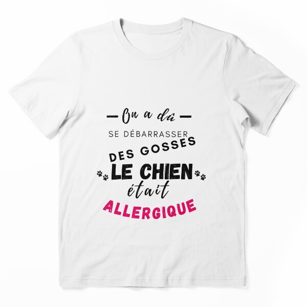 Aperçu de l'œuvre Chien allergique On a dû se débarrasser des gosses le chien était allergique créée et vendue par Olympique1359.