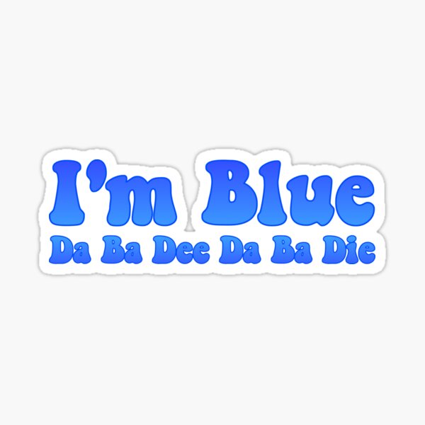 Aperçu de l'œuvre Je suis bleu Da Ba Dee Da Ba Die Eiffel 65 créée et vendue par 90sLoveLove.