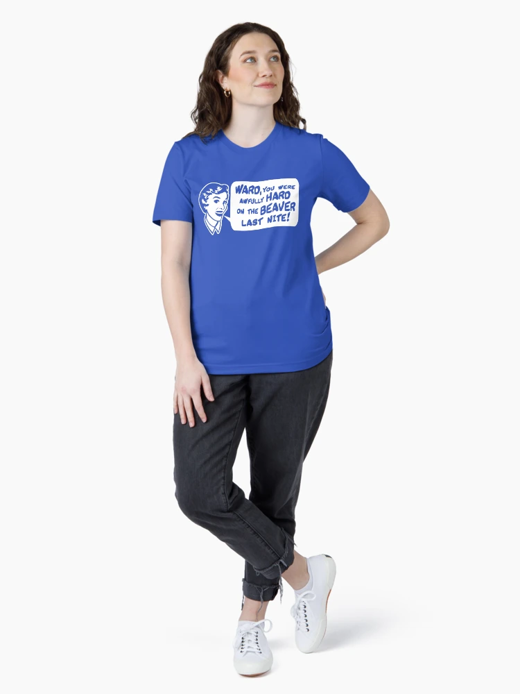 Thumbnail 4 of 7, Essential T-Shirt, Ward you were hard on the Beaver last night designed and sold by goodtogotees.