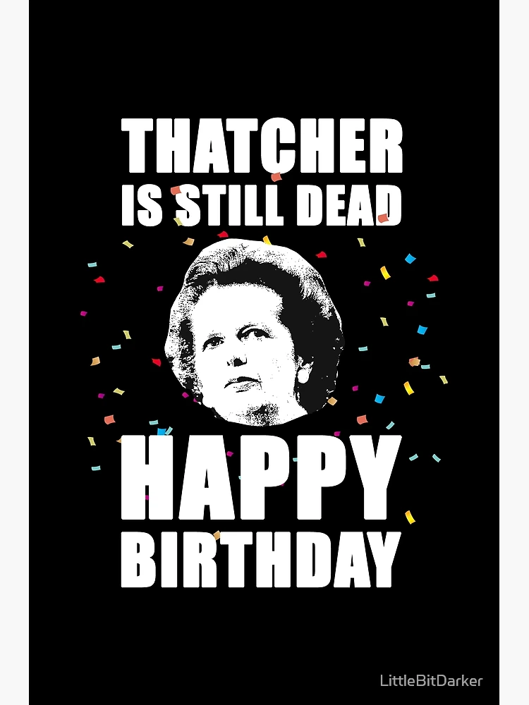 Thumbnail 2 of 2, Greeting Card, Happy Birthday Thatcher Is Still Dead - Anti-Tory, Margaret Thatcher, Political, Politics, Anti-Government, Anti-Thatcher - Invert Blackout Design designed and sold by LittleBitDarker.