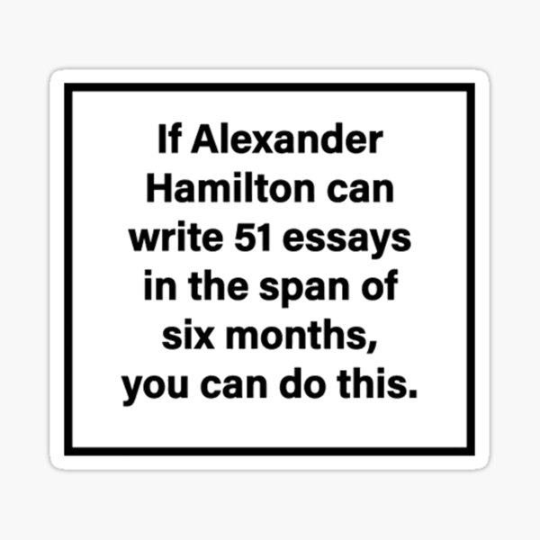 Item preview, "Si Alexander Hamilton puede escribir 51 ensayos en el lapso de seis meses, tú puedes hacer esto". designed and sold by Starbound Pages.