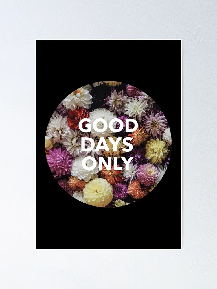 Thumbnail 1 of 3, Poster, Good Days Only designed and sold by YOYOCollection.