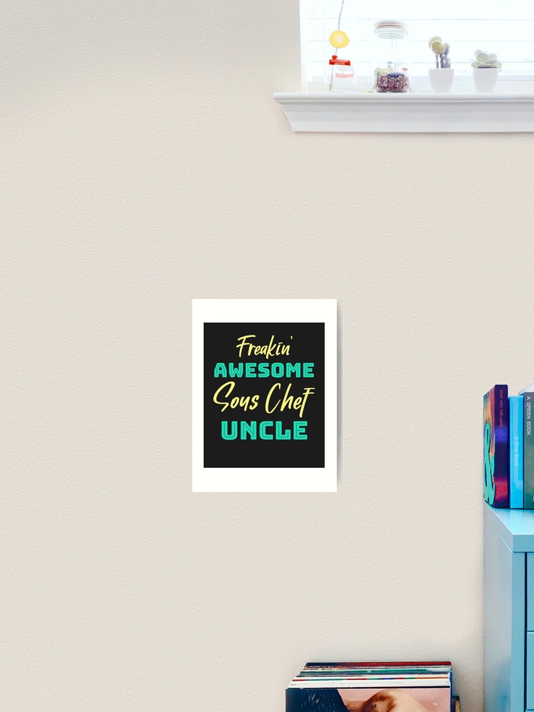 Thumbnail 2 of 3, Art Print, Freakin' Awesome Sous Chef Uncle designed and sold by EricJP.