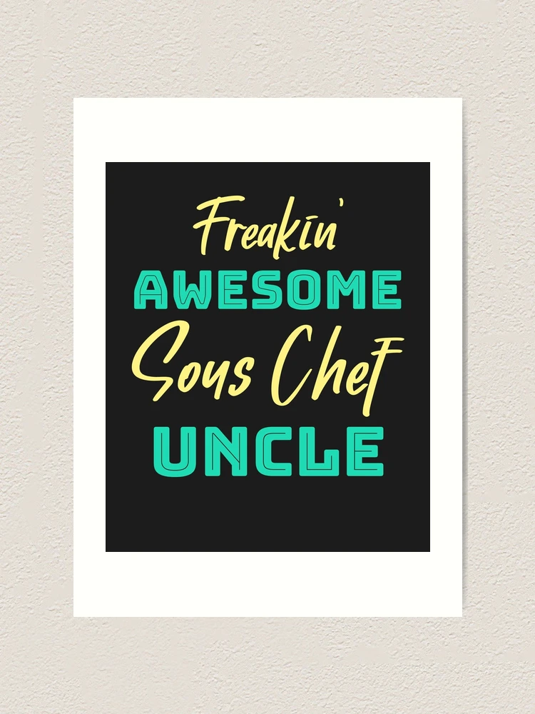 Thumbnail 1 of 3, Art Print, Freakin' Awesome Sous Chef Uncle designed and sold by EricJP.
