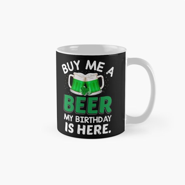 Item preview, Buy Me A Beer My Birthday is Here - St. Patrick's Day designed and sold by K-icon.