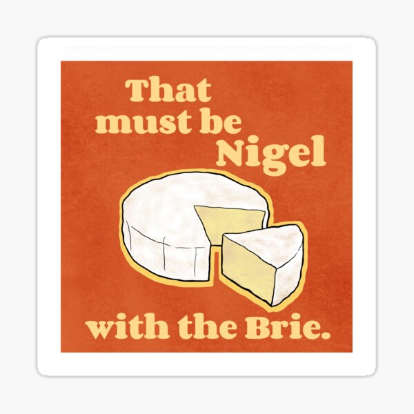 Item preview, Debe ser Nigel con el Brie. designed and sold by Amanda Albert.