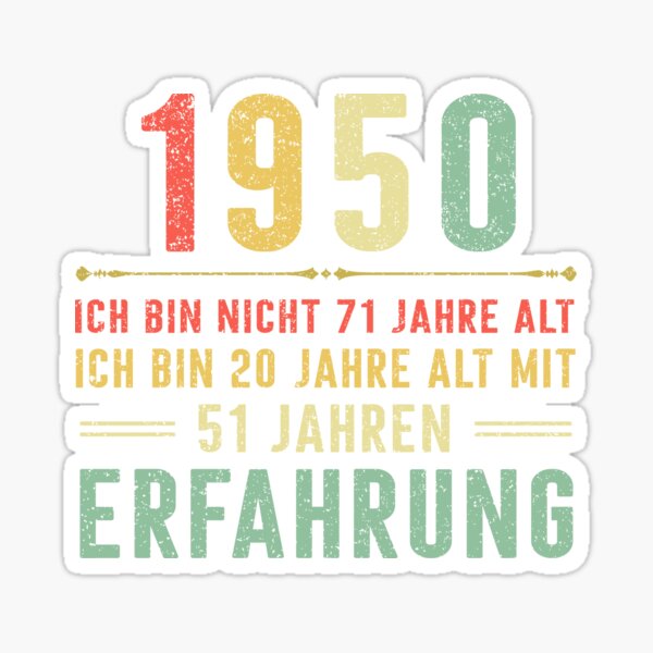 Artikelvorschau, Ich bin nicht 71 jahre alt, ich bin 20 jahre alt mit 51 jahren erfahrung. Jahrgang 1950 entworfen und verkauft von mharlan0ue.