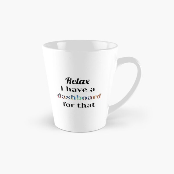 Item preview, Relax I Have a Dashboard For That, Data Viz, BI Developer, Data Analyst, Data Scientist designed and sold by DataAndBeyond.