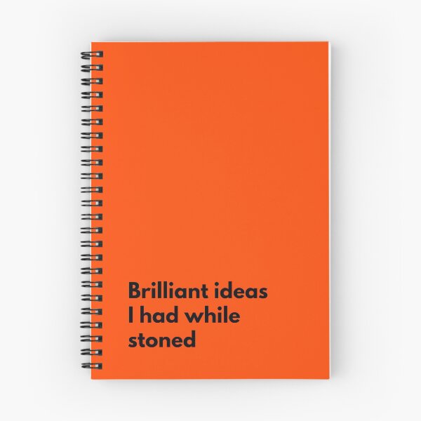 Item preview, Ideas brillantes que tuve mientras estaba drogado Cuaderno naranja designed and sold by thenewnormality.