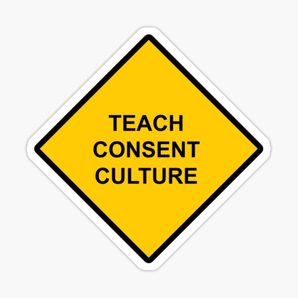 Item preview, Sign Caution Teach Consent Culture designed and sold by wetdryvac.