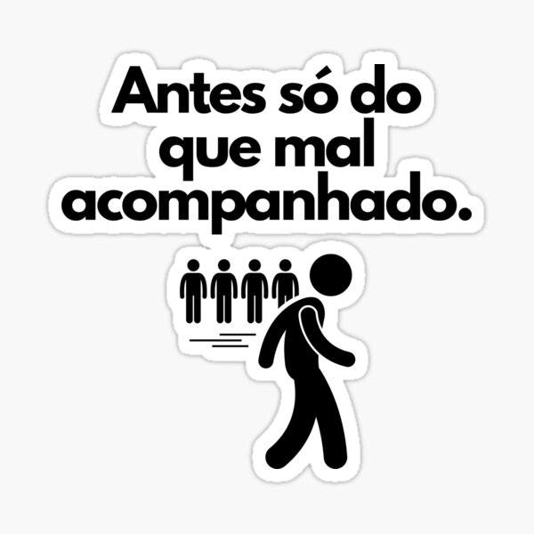 Item preview, Antes só do que mal acompanhado - Ditado Brasileiro - Brazil Wisdom designed and sold by FindYouByZ.