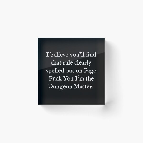 Artikelvorschau, Ich glaube, Sie werden feststellen, dass diese Regel auf der Seite klar formuliert ist. Fick dich, ich bin der Dungeon-Meister entworfen und verkauft von Good-Looking Corpse.