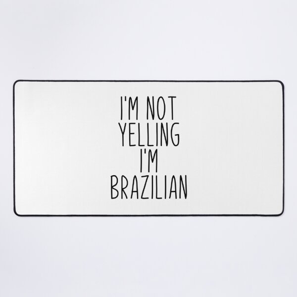 Item preview, I'm Not Yelling I'm Brazilian - Brazil designed and sold by MountainD.